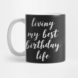 Living my best birthday life Mug